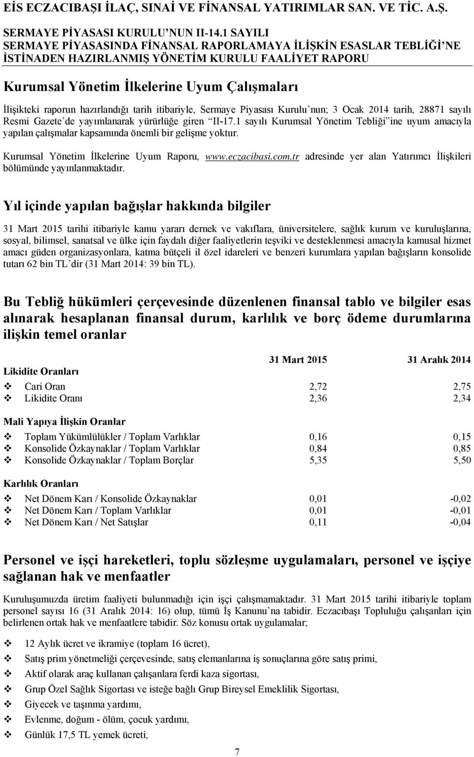 tr adresinde yer alan Yatırımcı İlişkileri bölümünde yayınlanmaktadır.