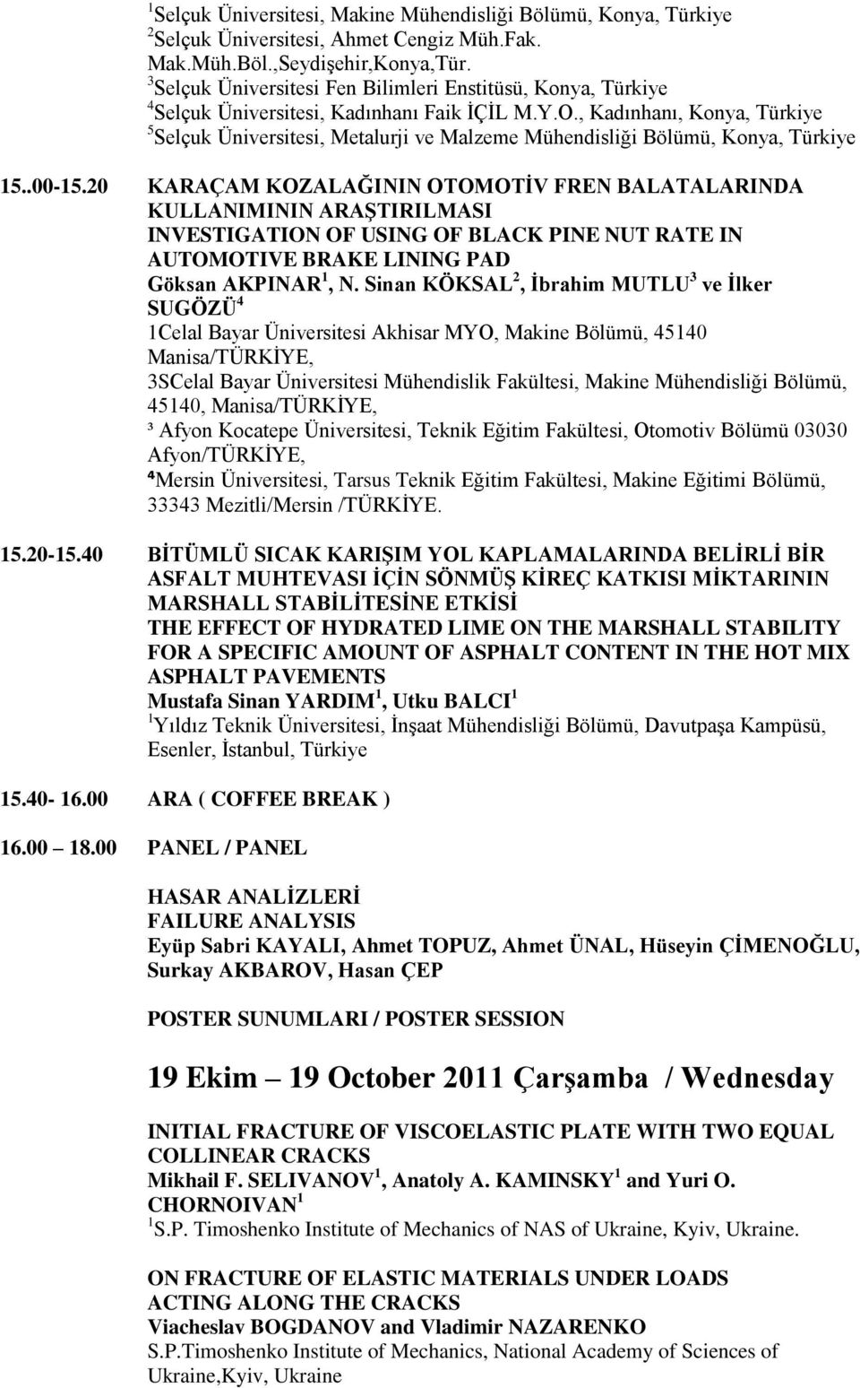 , Kadınhanı, Konya, Türkiye 5 Selçuk Üniversitesi, Metalurji ve Malzeme Mühendisliği Bölümü, Konya, Türkiye 15..00-15.