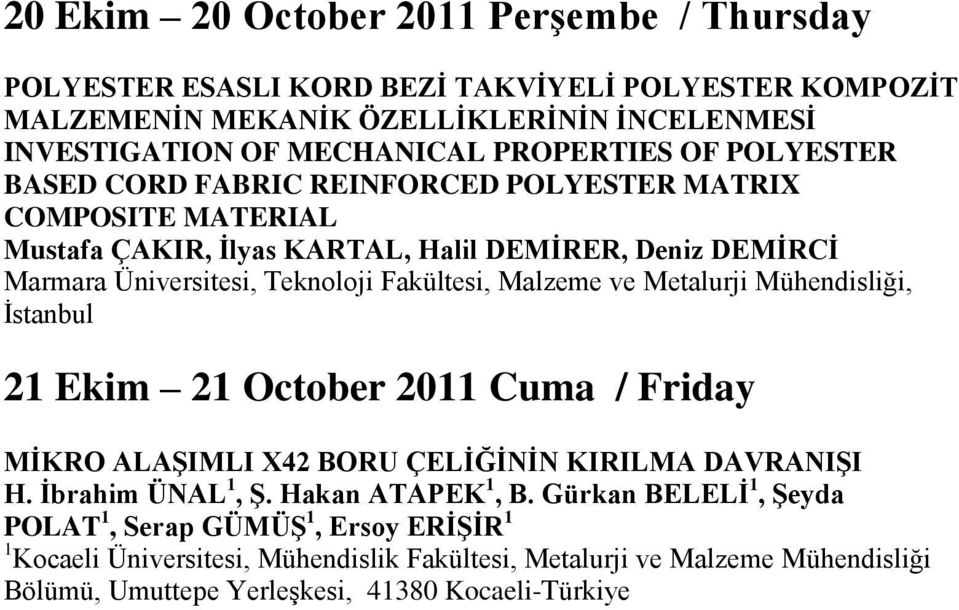 Halil DEMĠRER, Deniz DEMĠRCĠ Marmara Üniversitesi, Teknoloji Fakültesi, Malzeme ve Metalurji Mühendisliği, İstanbul 21 Ekim 21 October 2011 Cuma /