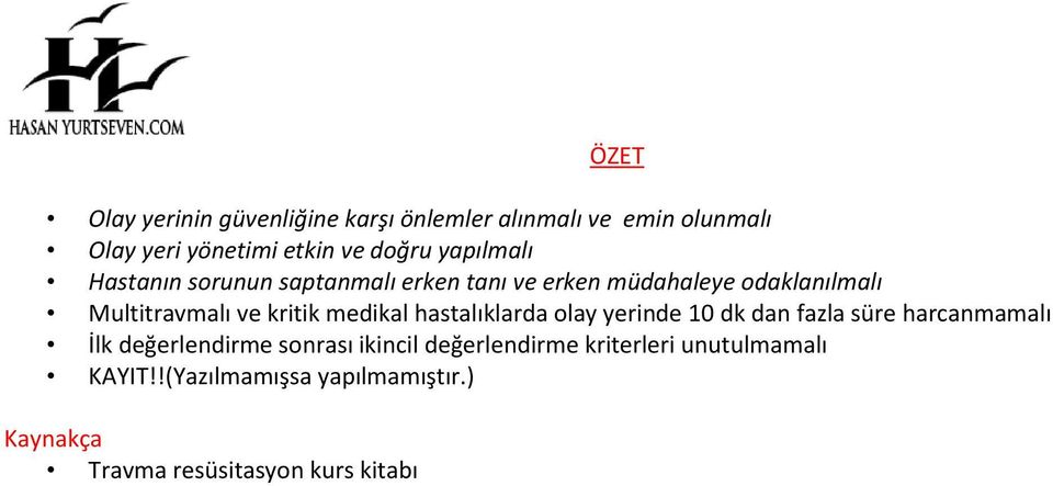 medikal hastalıklarda olay yerinde 10 dk dan fazla süre harcanmamalı İlk değerlendirme sonrası ikincil