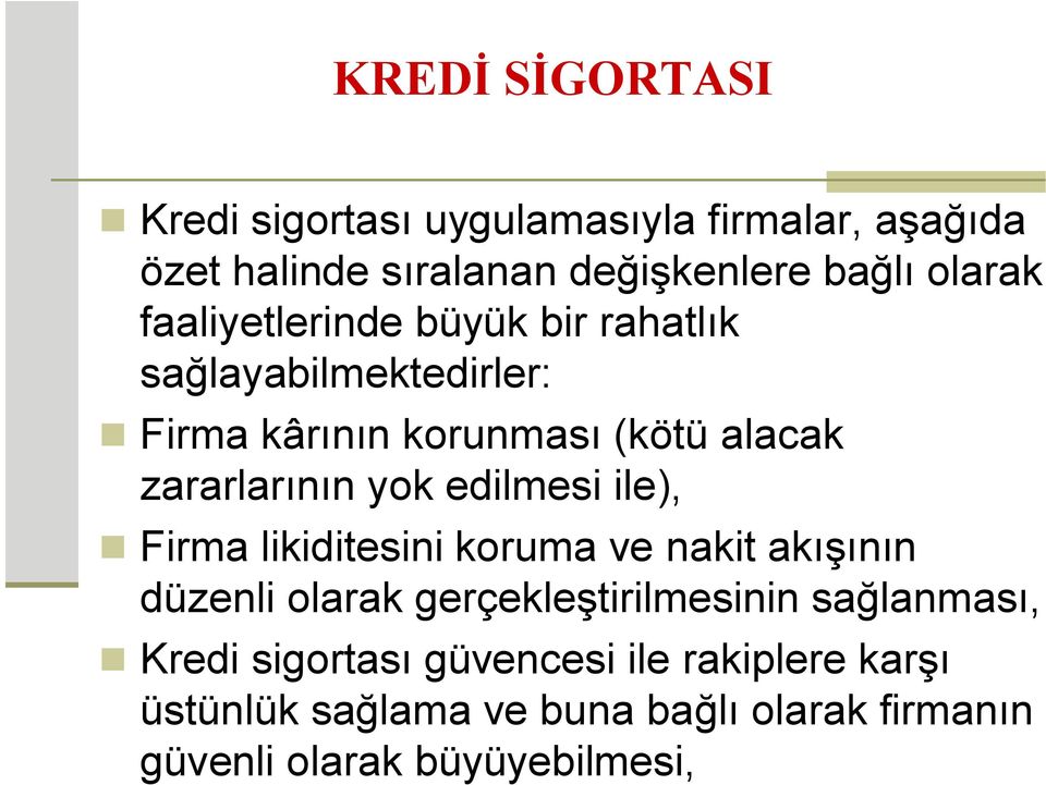 edilmesi ile), Firma likiditesini koruma ve nakit akışının düzenli olarak gerçekleştirilmesinin sağlanması, Kredi