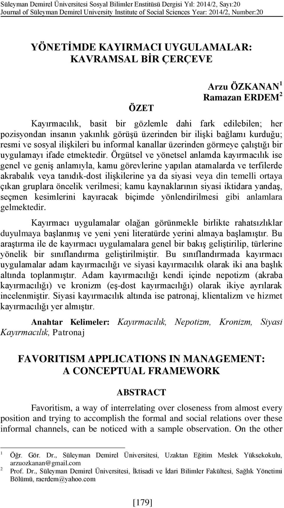 kurduğu; resmi ve sosyal ilişkileri bu informal kanallar üzerinden görmeye çalıştığı bir uygulamayı ifade etmektedir.