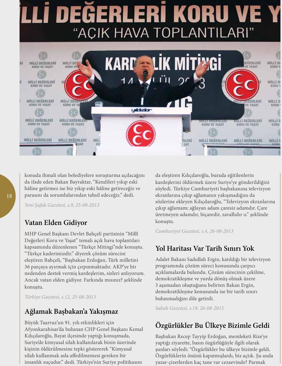 9, 25-08-2013 Vatan Elden Gidiyor MHP Genel Başkanı Devlet Bahçeli partisinin Millî Değerleri Koru ve Yaşat temalı açık hava toplantıları kapsamında düzenlenen Türkçe Mitingi nde konuştu.