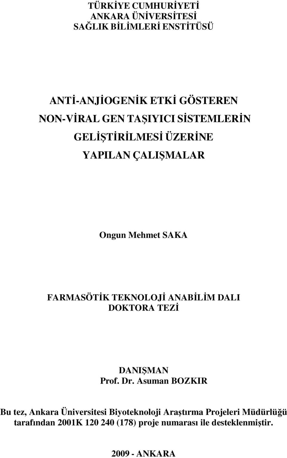 TEKNOLOJİ ANABİLİM DALI DOKTORA TEZİ DANIŞMAN Prof. Dr.