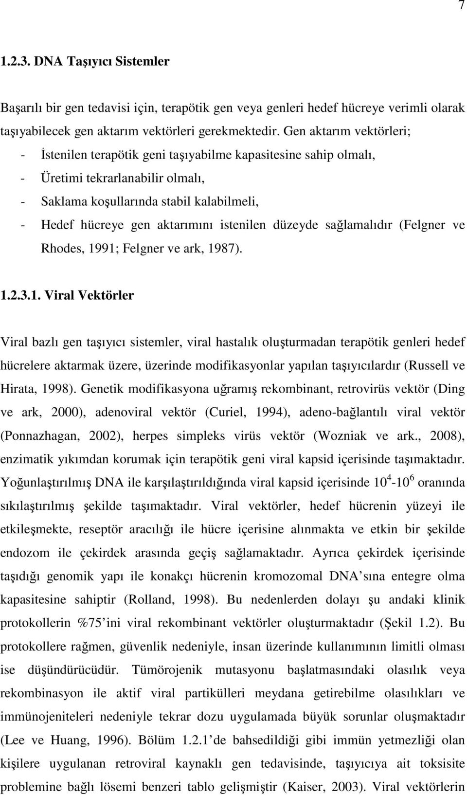 istenilen düzeyde sağlamalıdır (Felgner ve Rhodes, 19