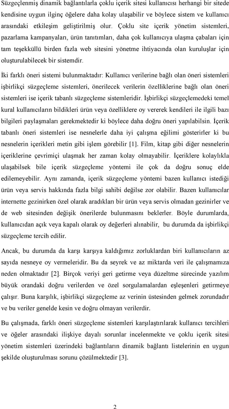 Çoklu site içerik yönetim sistemleri, pazarlama kampanyaları, ürün tanıtımları, daha çok kullanıcıya ulaşma çabaları için tam teşekküllü birden fazla web sitesini yönetme ihtiyacında olan kuruluşlar