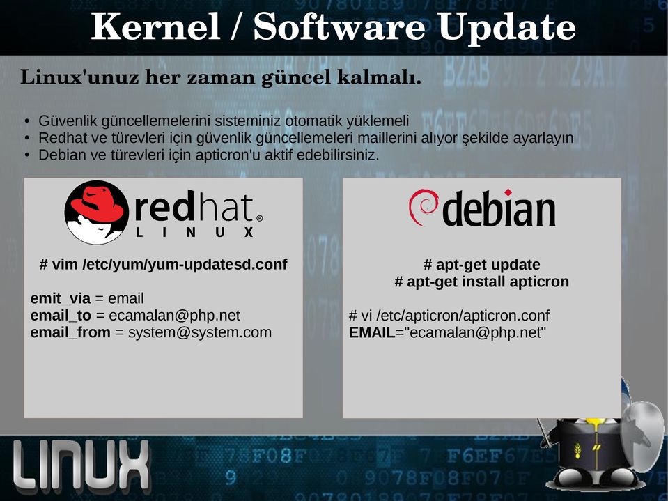 alıyor şekilde ayarlayın Debian ve türevleri için apticron'u aktif edebilirsiniz. # vim /etc/yum/yum-updatesd.