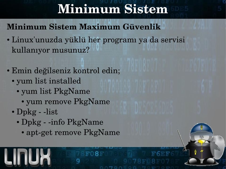 Emin değilseniz kontrol edin; yum list installed yum list