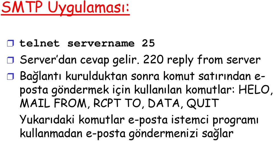 posta göndermek için kullanılan komutlar: HELO, MAIL FROM, RCPT TO, DATA,