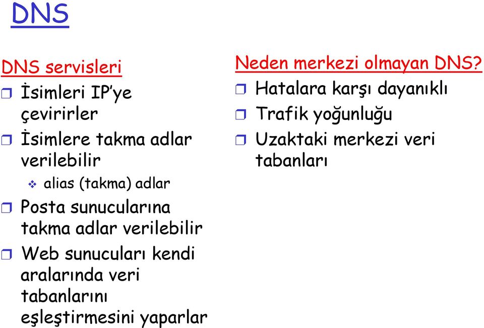 kendi aralarında veri tabanlarını eşleştirmesini yaparlar Neden merkezi