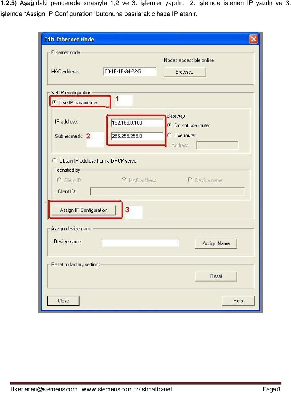 işlemde Assign IP Configuration butonuna basılarak cihaza