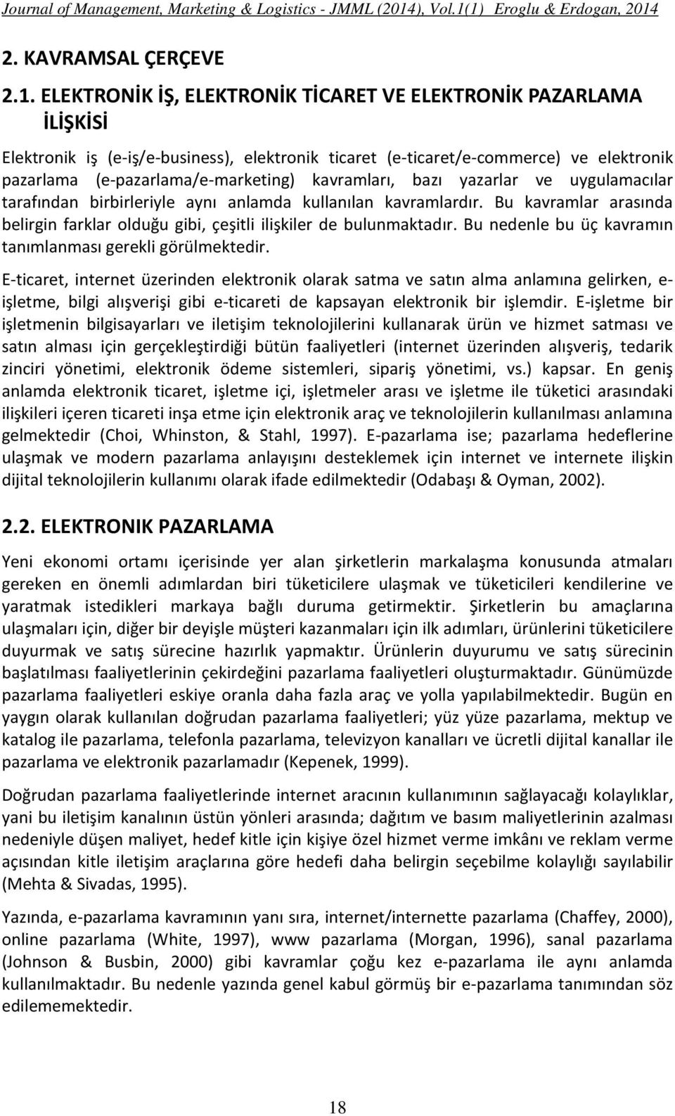 kavramları, bazı yazarlar ve uygulamacılar tarafından birbirleriyle aynı anlamda kullanılan kavramlardır. Bu kavramlar arasında belirgin farklar olduğu gibi, çeşitli ilişkiler de bulunmaktadır.