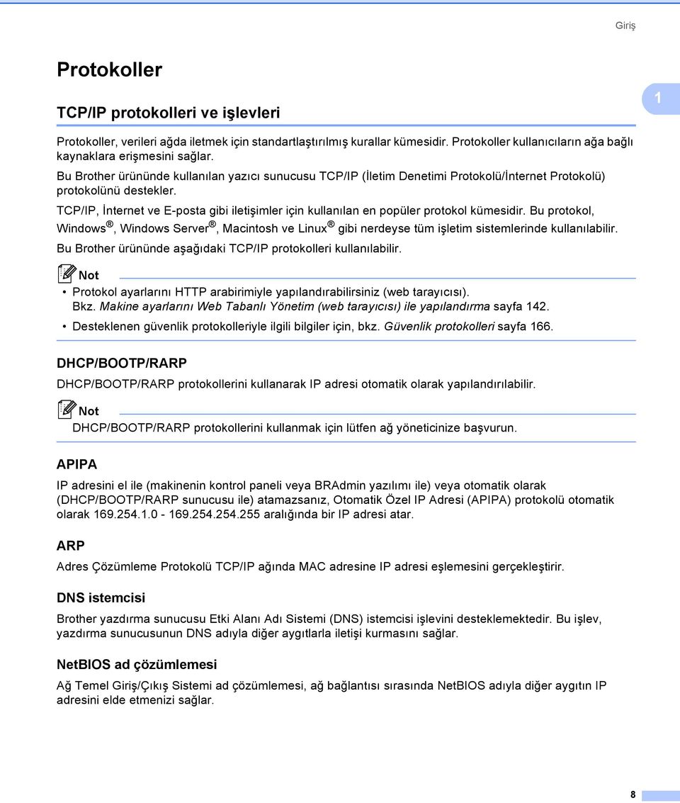 TCP/IP, İnternet ve E-posta gibi iletişimler için kullanılan en popüler protokol kümesidir.