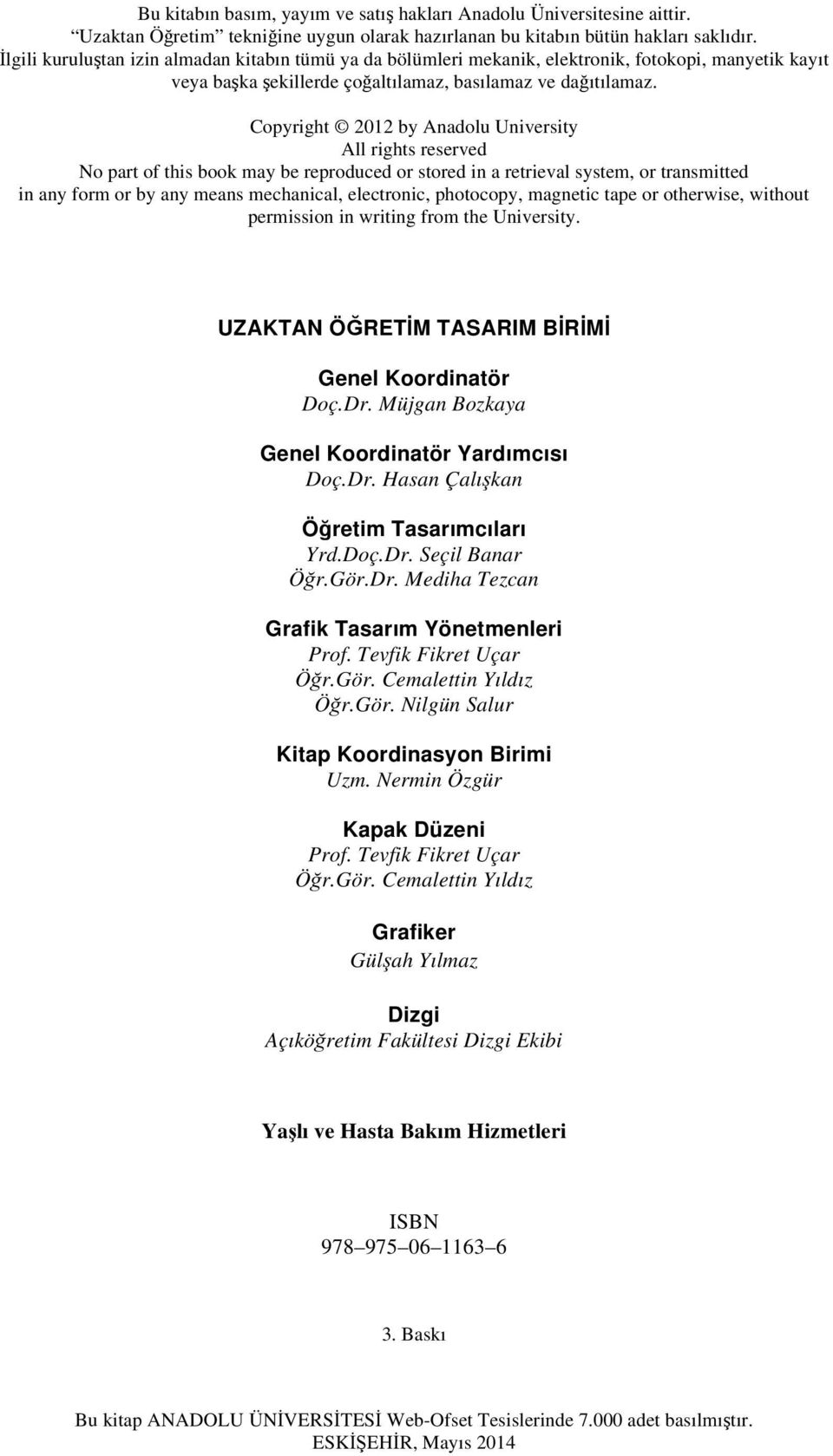 Copyright 2012 by Anadolu University All rights reserved No part of this book may be reproduced or stored in a retrieval system, or transmitted in any form or by any means mechanical, electronic,