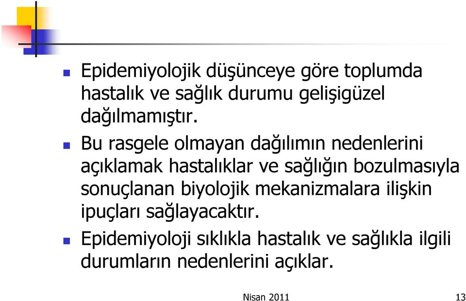 Bu rasgele olmayan dağılımın nedenlerini açıklamak hastalıklar ve sağlığın