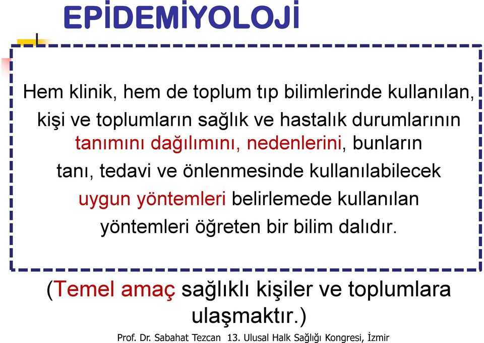 kullanılabilecek uygun yöntemleri belirlemede kullanılan yöntemleri öğreten bir bilim dalıdır.