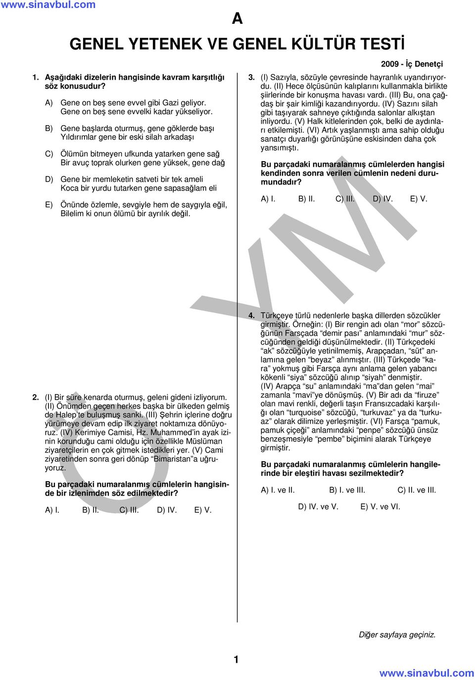 satveti bir tek ameli Koca bir yurdu tutarken gene sapasağlam eli E) Önünde özlemle, sevgiyle hem de saygıyla eğil, Bilelim ki onun ölümü bir ayrılık değil. 3.