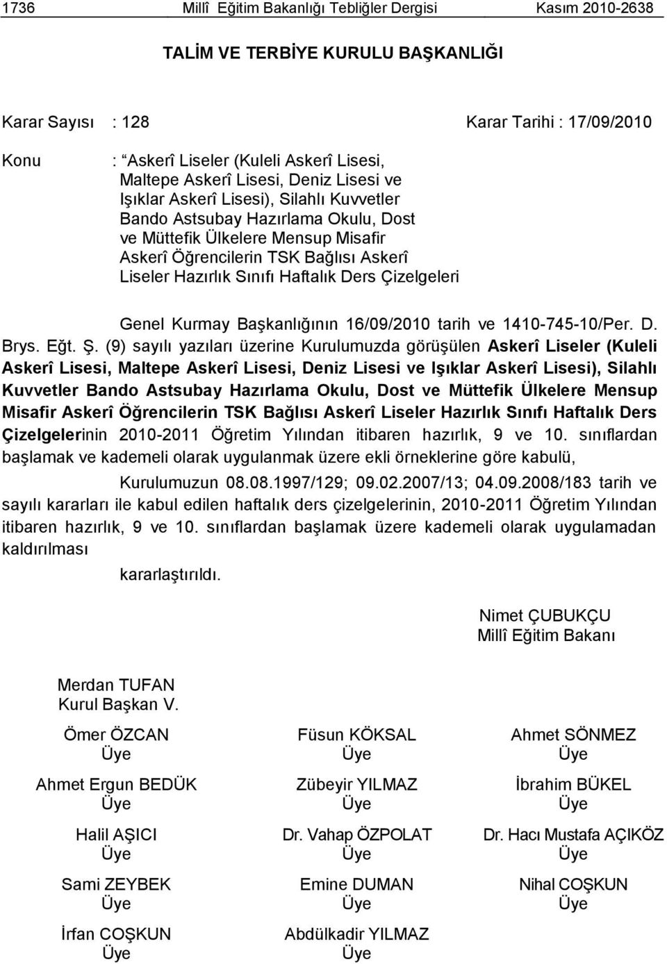 Hazırlık Sınıfı Haftalık Ders Çizelgeleri Genel Kurmay BaĢkanlığının 16/09/2010 tarih ve 1410-745-10/Per. D. Brys. Eğt. ġ.