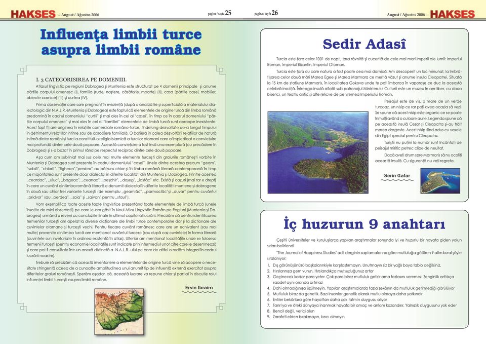 mobilier, obiecte casnice) (III) şi curtea (IV). Prima observaţie care sare pregnant în evidenţă (după o analiză fie şi superficială a materialului dialectologic din N.A.L.R.