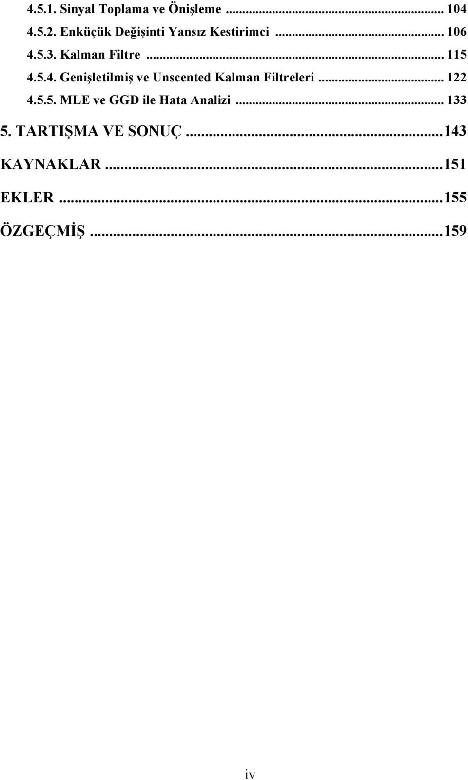 .. 4.5.5. MLE ve GGD ile Hata Analizi... 33 5. ARIŞMA VE SONUÇ.