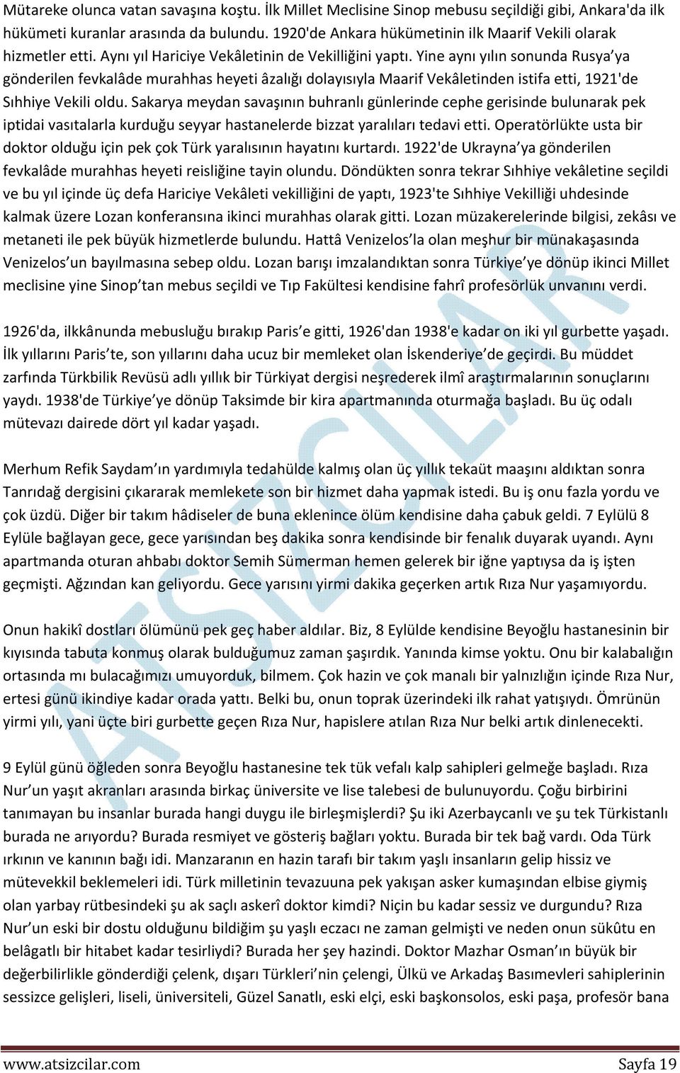 Yine aynı yılın sonunda Rusya ya gönderilen fevkalâde murahhas heyeti âzalığı dolayısıyla Maarif Vekâletinden istifa etti, 1921'de Sıhhiye Vekili oldu.