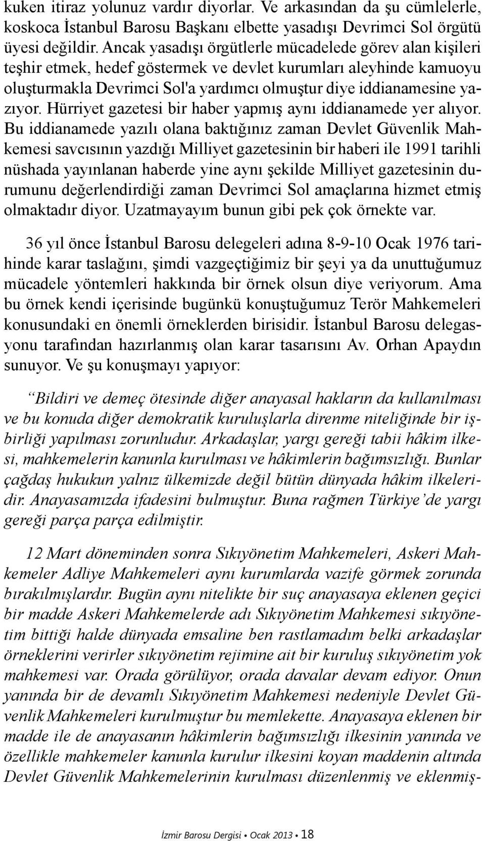 Hürriyet gazetesi bir haber yapmış aynı iddianamede yer alıyor.