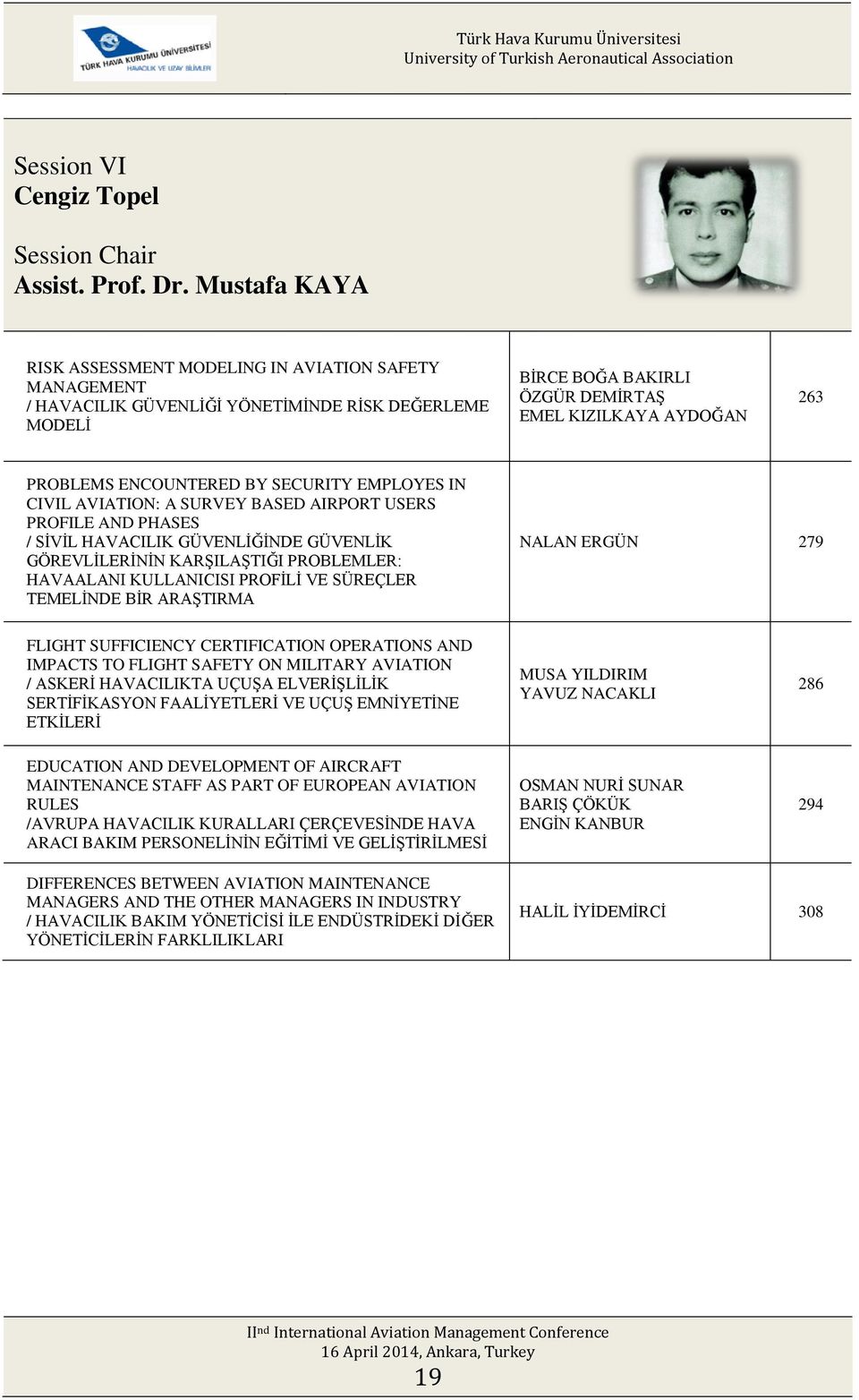 ENCOUNTERED BY SECURITY EMPLOYES IN CIVIL AVIATION: A SURVEY BASED AIRPORT USERS PROFILE AND PHASES / SİVİL HAVACILIK GÜVENLİĞİNDE GÜVENLİK GÖREVLİLERİNİN KARŞILAŞTIĞI PROBLEMLER: HAVAALANI