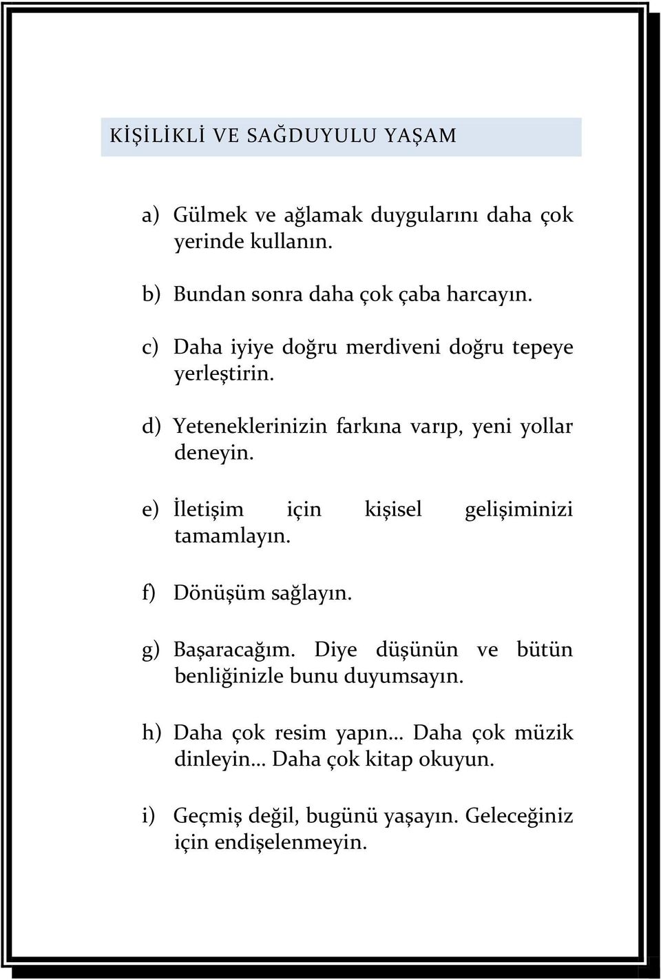 e) İletişim için kişisel gelişiminizi tamamlayın. f) Dönüşüm sağlayın. g) Başaracağım.