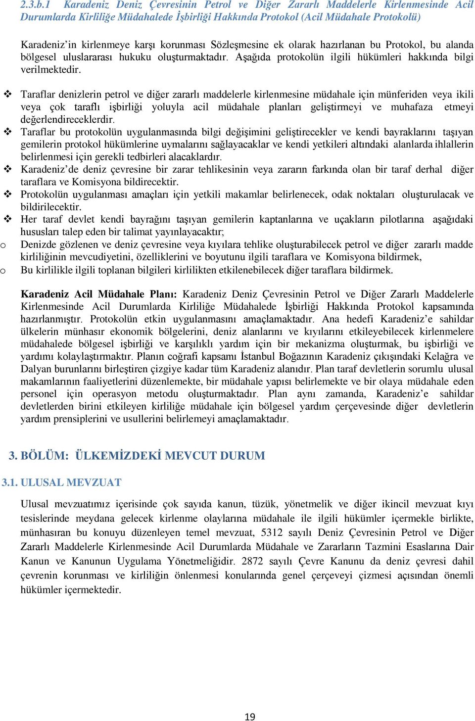 korunması Sözleşmesine ek olarak hazırlanan bu Protokol, bu alanda bölgesel uluslararası hukuku oluşturmaktadır. Aşağıda protokolün ilgili hükümleri hakkında bilgi verilmektedir.