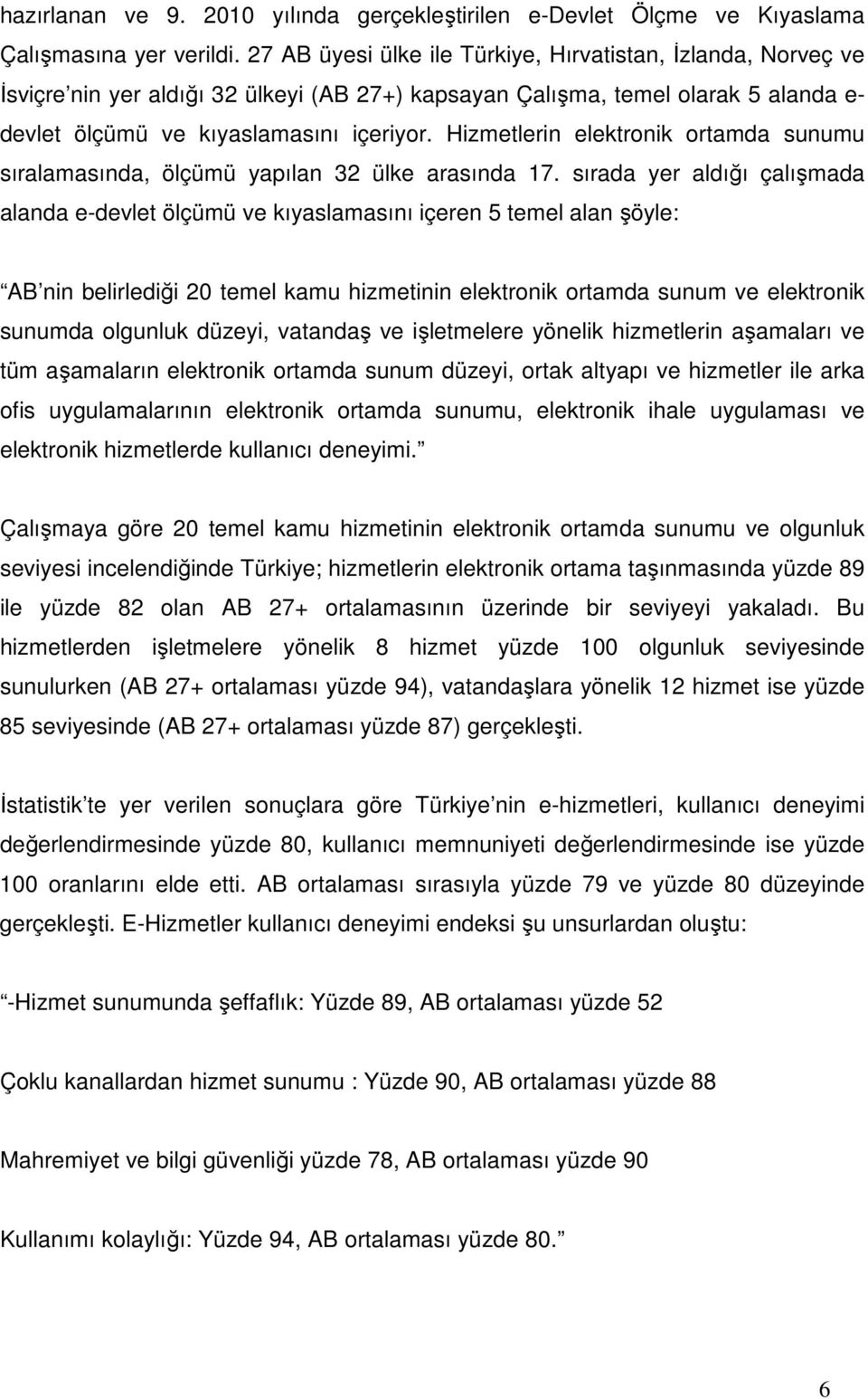 Hizmetlerin elektronik ortamda sunumu sıralamasında, ölçümü yapılan 32 ülke arasında 17.