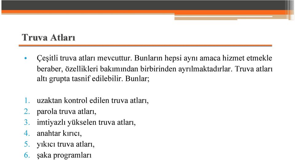 ayrılmaktadırlar. Truva atları altı grupta tasnif edilebilir. Bunlar; 1.