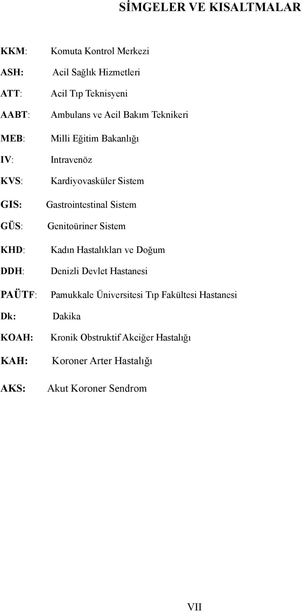 Kardiyovasküler Sistem Gastrointestinal Sistem Genitoüriner Sistem Kadın Hastalıkları ve Doğum Denizli Devlet Hastanesi