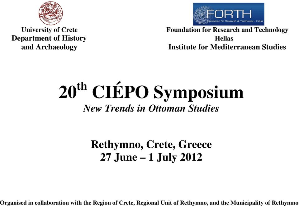Trends in Ottoman Studies Rethymno, Crete, Greece 27 June 1 July 2012 Organised in