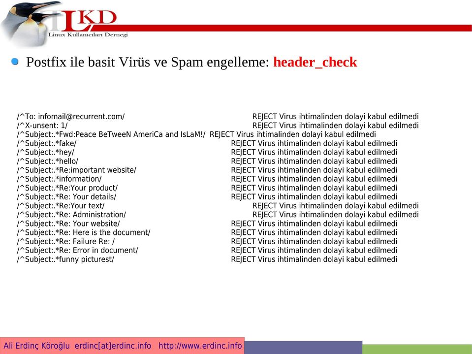 / REJECT Virus ihtimalinden dolayi kabul edilmedi /^Subject:.*fake/ REJECT Virus ihtimalinden dolayi kabul edilmedi /^Subject:.*hey/ REJECT Virus ihtimalinden dolayi kabul edilmedi /^Subject:.