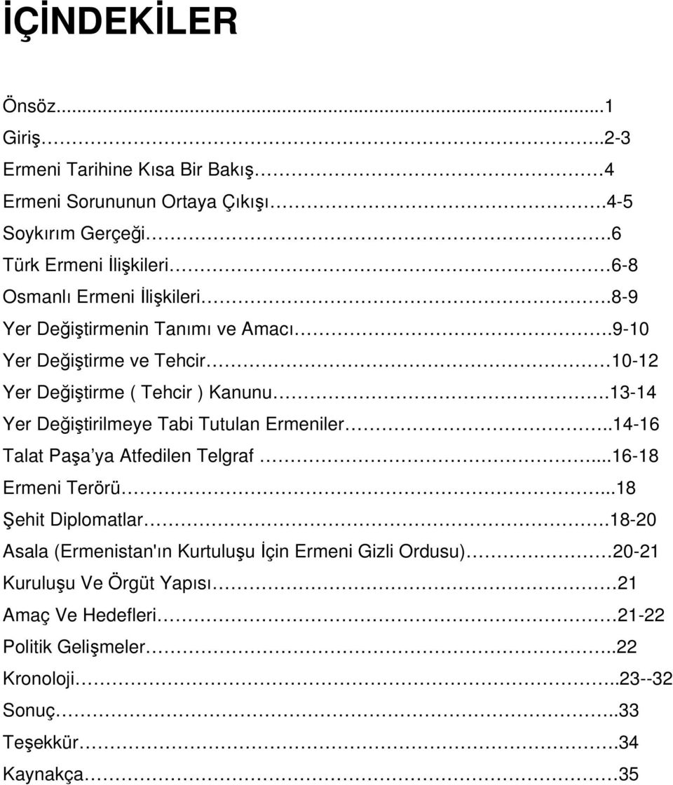 9-10 Yer Değiştirme ve Tehcir 10-12 Yer Değiştirme ( Tehcir ) Kanunu.13-14 Yer Değiştirilmeye Tabi Tutulan Ermeniler.