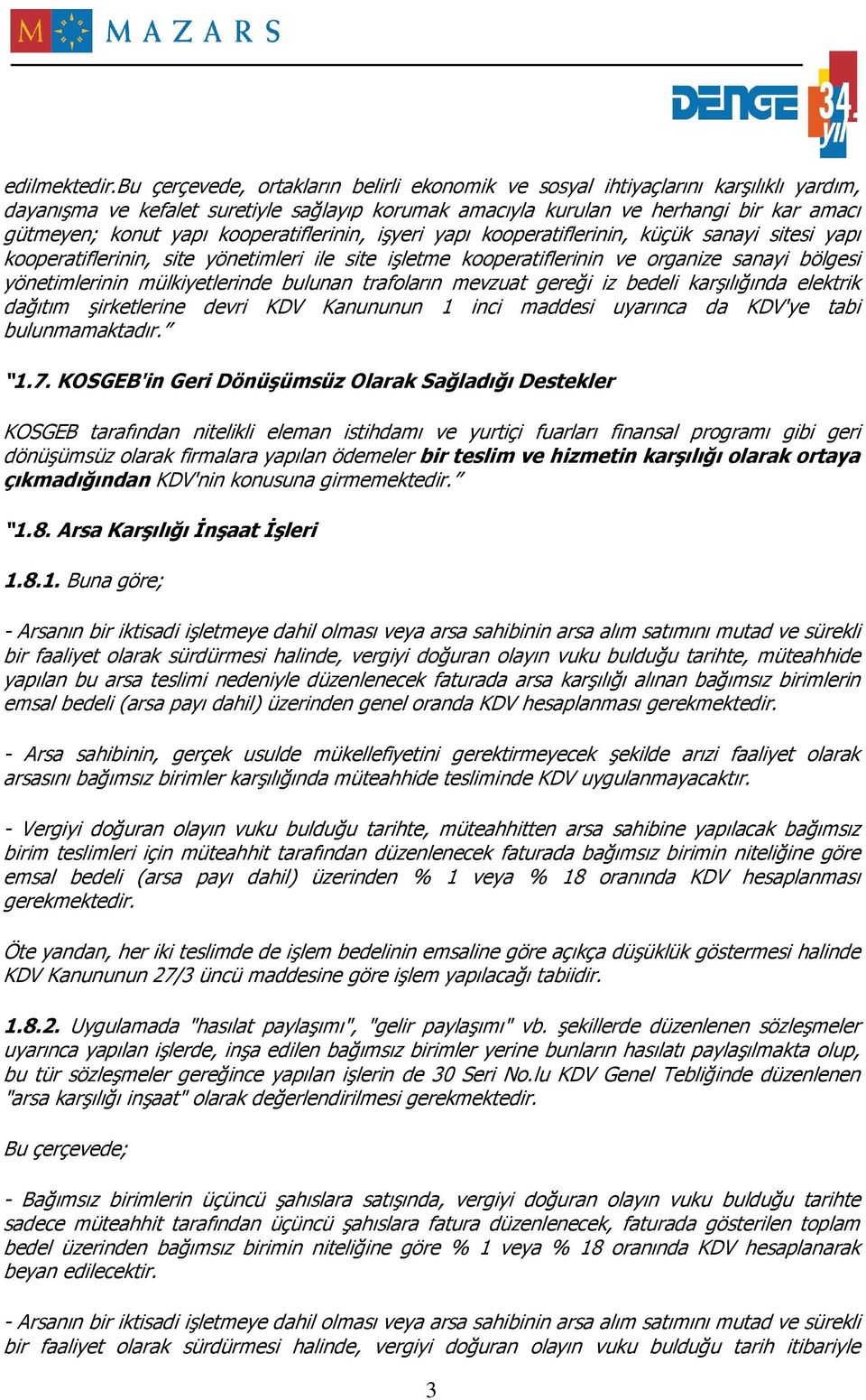 kooperatiflerinin, işyeri yapı kooperatiflerinin, küçük sanayi sitesi yapı kooperatiflerinin, site yönetimleri ile site işletme kooperatiflerinin ve organize sanayi bölgesi yönetimlerinin