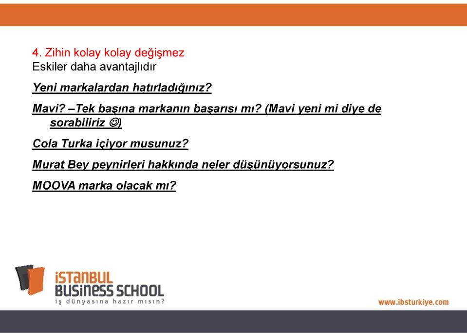 (Mavi yeni mi diye de sorabiliriz ) Cola Turka içiyor musunuz?