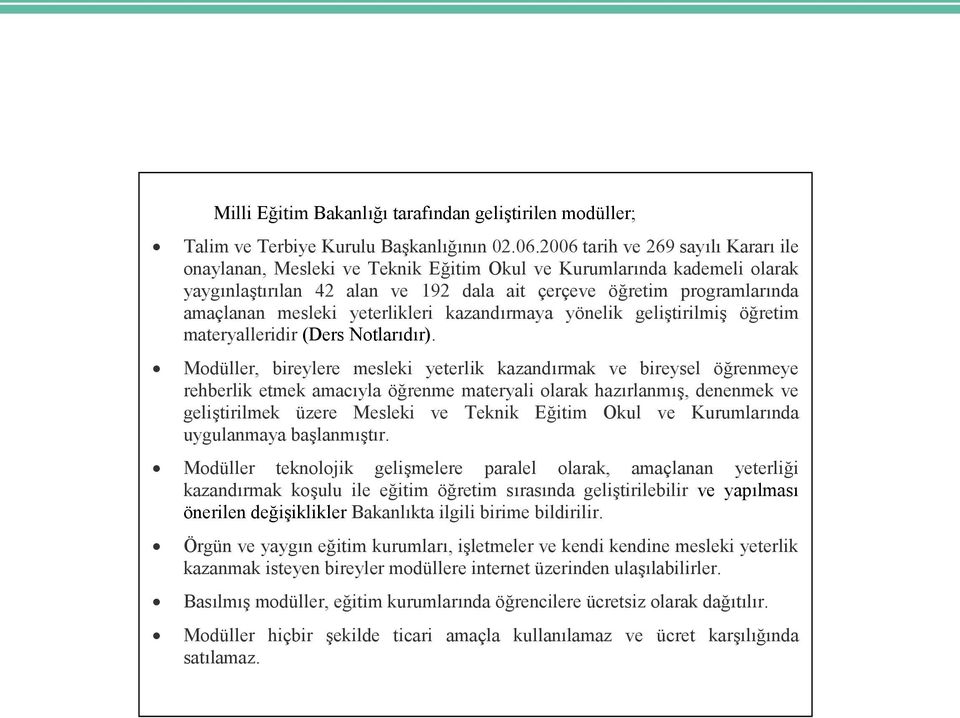 yeterlikleri kazandırmaya yönelik geliştirilmiş öğretim materyalleridir (Ders Notlarıdır).