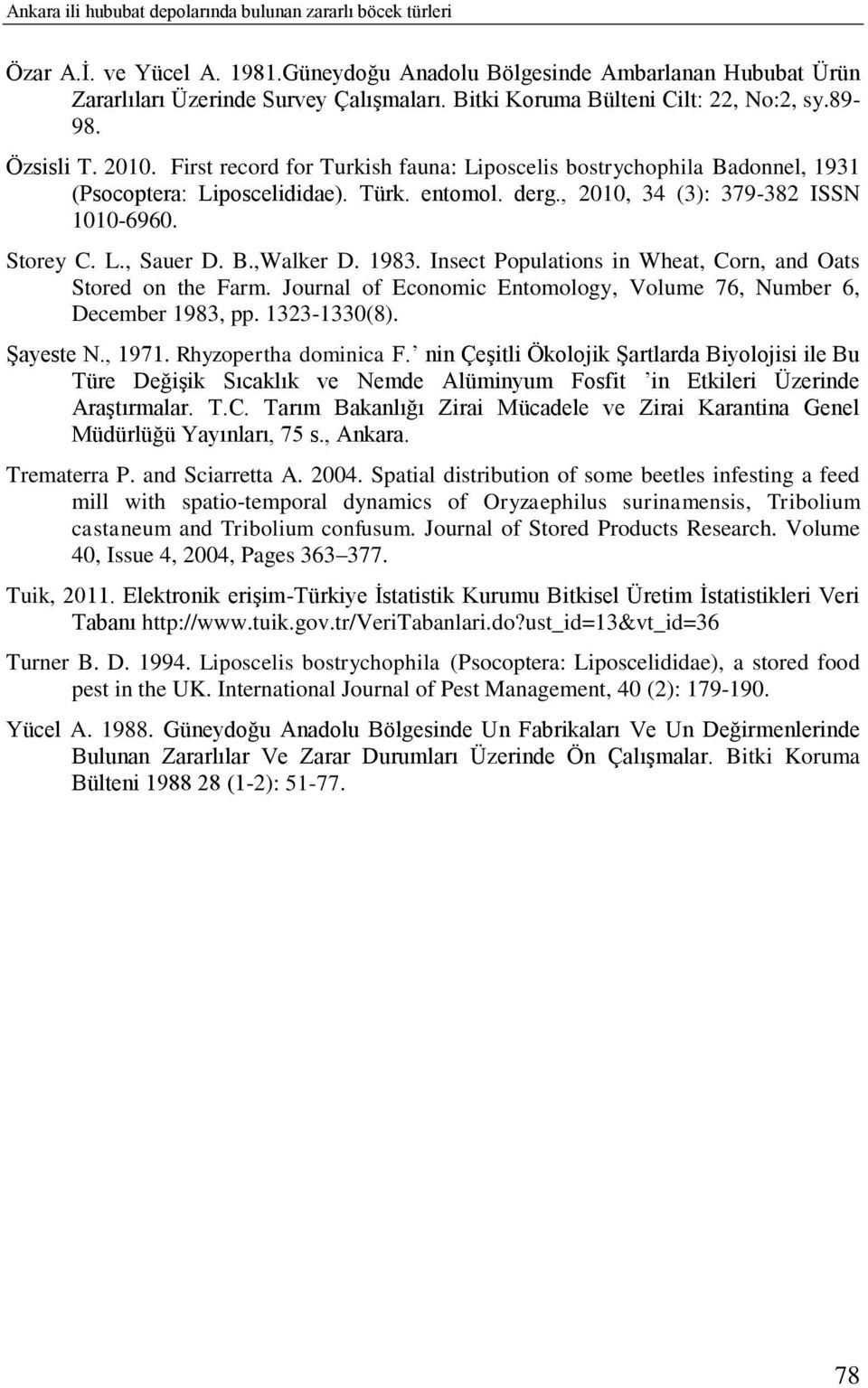 , 2010, 34 (3): 379-382 ISSN 1010-6960. Storey C. L., Sauer D. B.,Walker D. 1983. Insect Populations in Wheat, Corn, and Oats Stored on the Farm.