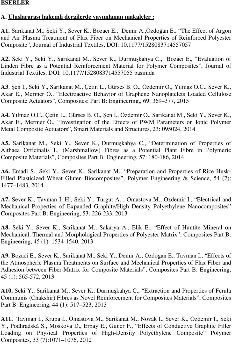 , Seki Y., Sarıkanat M., Sever K., Durmuşkahya C., Bozacı E., Evaluation of Linden Fibre as a Potential Reinforcement Material for Polymer Composites, Journal of Industrial Textiles, DOI: 10.
