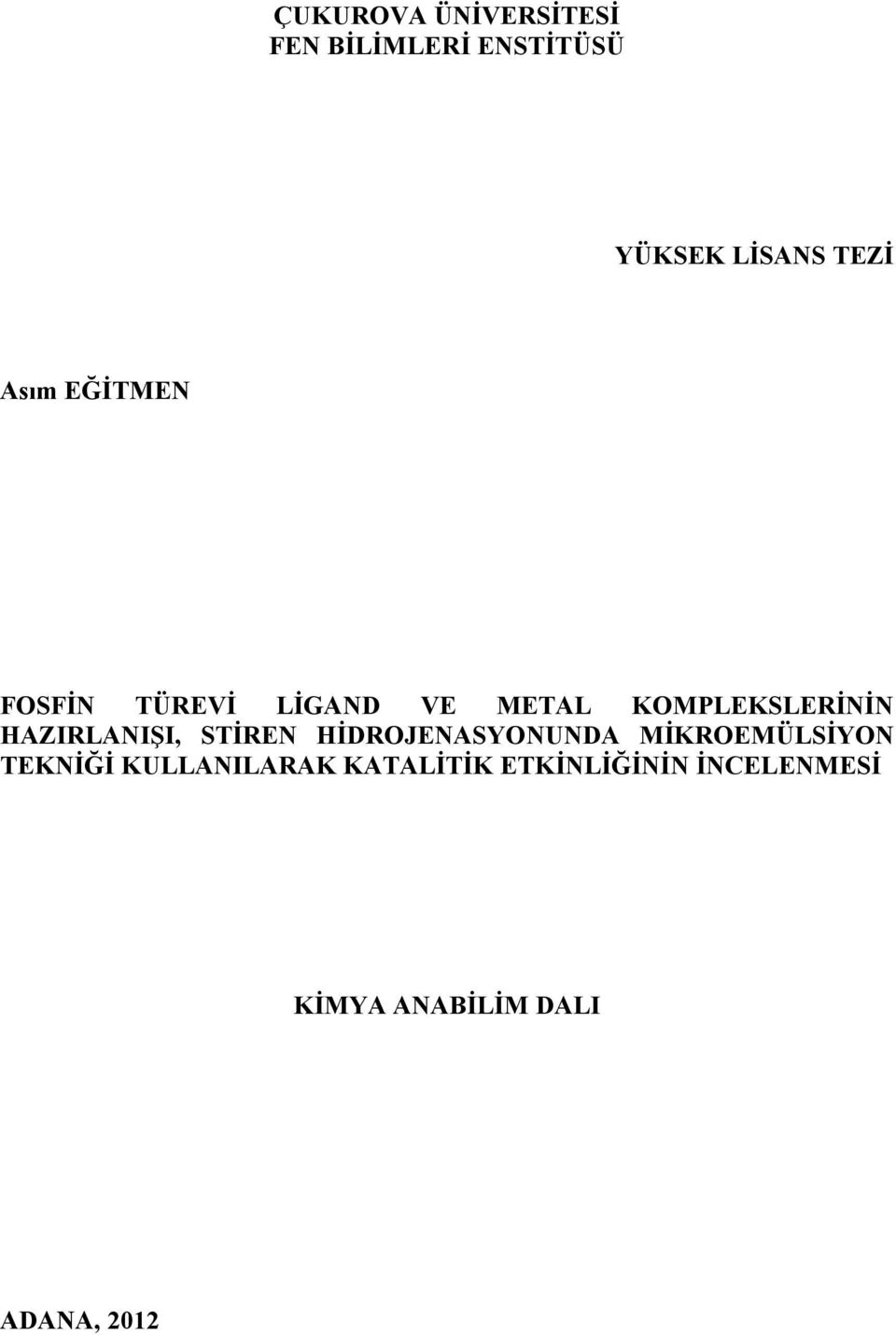 HAZIRLANIŞI, STİREN HİDROJENASYONUNDA MİKROEMÜLSİYON TEKNİĞİ