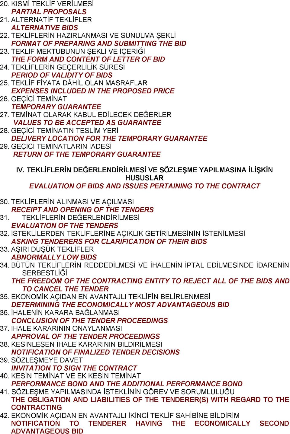 TEKLİF FİYATA DÂHİL OLAN MASRAFLAR EXPENSES INCLUDED IN THE PROPOSED PRICE 26. GEÇİCİ TEMİNAT TEMPORARY GUARANTEE 27. TEMİNAT OLARAK KABUL EDİLECEK DEĞERLER VALUES TO BE ACCEPTED AS GUARANTEE 28.