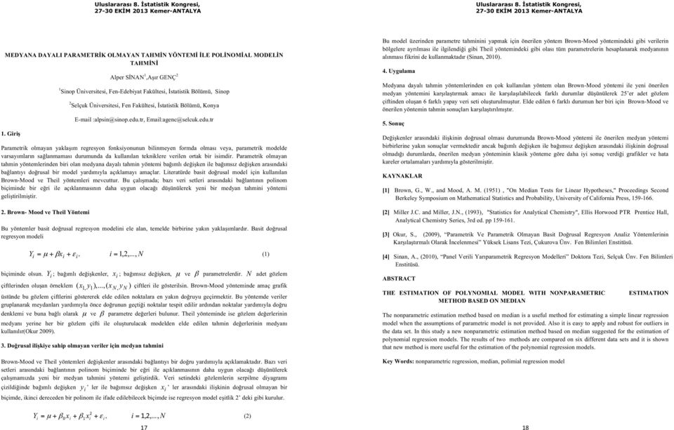 Giri Alper SNAN 1,Ar GENÇ 2 1 Sinop Üniversitesi, Fen-Edebiyat Fakültesi, statistik Bölümü, Sinop 2 Selçuk Üniversitesi, Fen Fakültesi, statistik Bölümü, Konya E-mail :alpsin@sinop.edu.