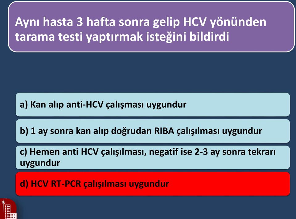 kan alıp doğrudan RIBA çalışılması uygundur c) Hemen anti HCV