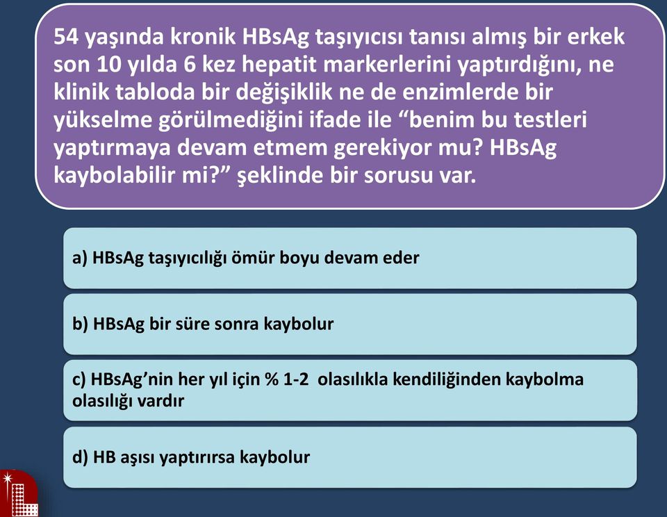 gerekiyor mu? HBsAg kaybolabilir mi? şeklinde bir sorusu var.