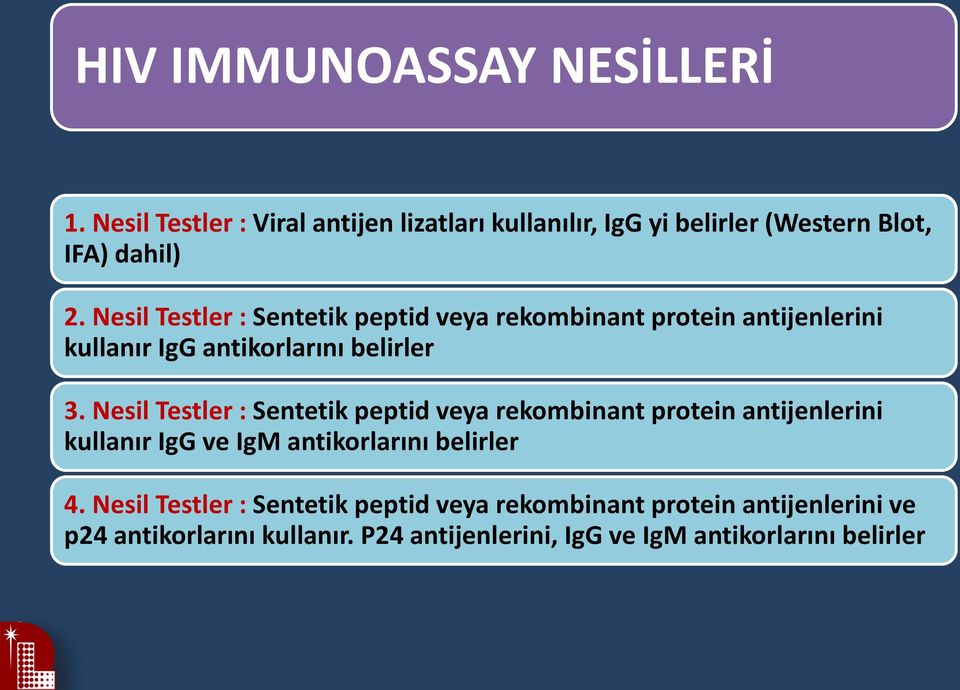 Nesil Testler : Sentetik peptid veya rekombinant protein antijenlerini kullanır IgG ve IgM antikorlarını belirler 4.