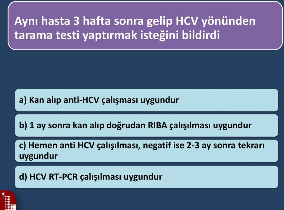 kan alıp doğrudan RIBA çalışılması uygundur c) Hemen anti HCV