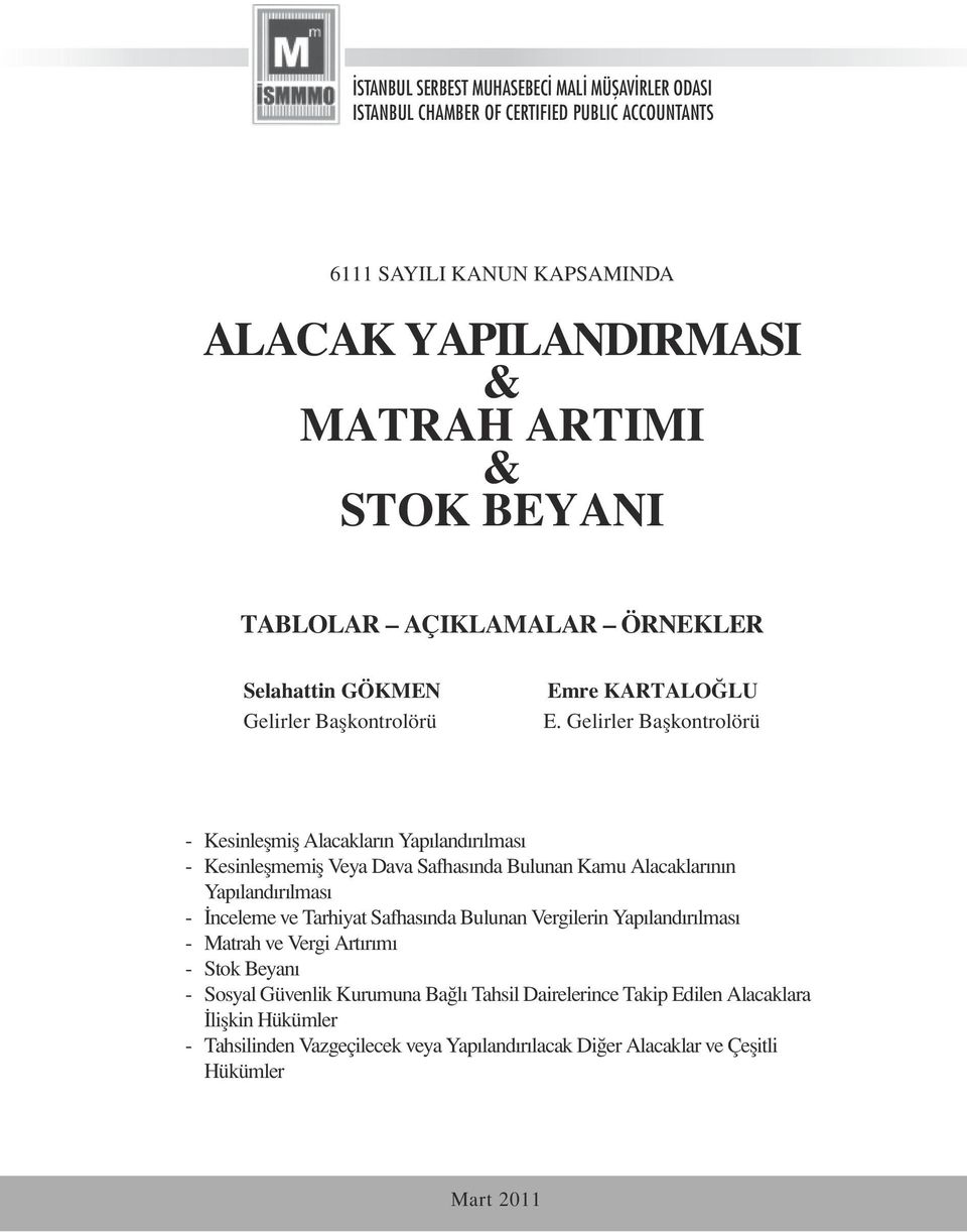 Gelirler Başkontrolörü - Kesinleşmiş Alacakların Yapılandırılması - Kesinleşmemiş Veya Dava Safhasında Bulunan Kamu Alacaklarının Yapılandırılması - İnceleme ve Tarhiyat